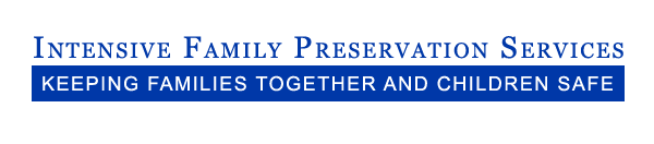 Intensive Family Preservation Services - Keeping Families Together and Children Safe